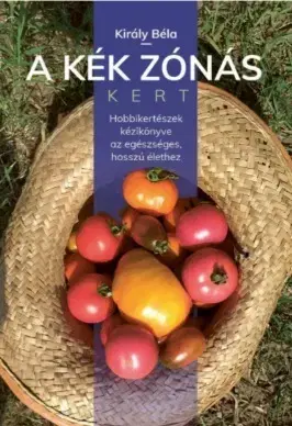 Úžitková záhrada A kék zónás kert - Béla Király