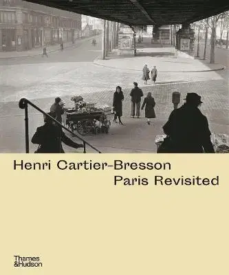 Fotografia Henri Cartier-Bresson: Paris Revisited - Agnes Sire,Anne de Mondenard