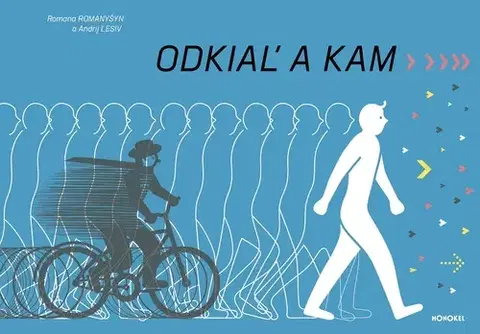 Pre deti a mládež - ostatné Odkiaľ a kam - Romana Romanyshyn,Andrij Lesiv,Patrik Oriešek
