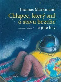 Dráma, divadelné hry, scenáre Chlapec, který snil o stavu beztíže a jiné hry - Thomas Markmann