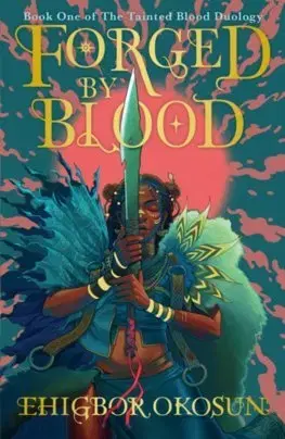 Sci-fi a fantasy Forged by Blood - Ehigbor Okosun