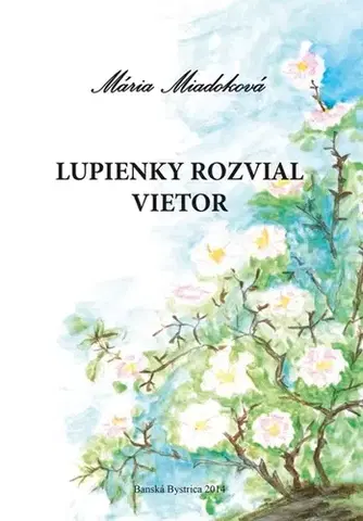 Pre deti a mládež - ostatné Lupienky rozvial vietor - Mária Miadoková
