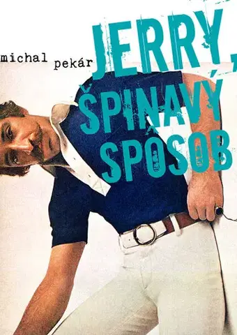 Romantická beletria Jerry, špinavý spôsob - Michal Pekár