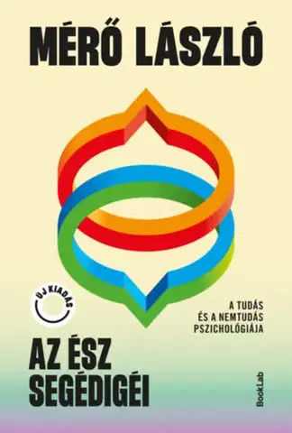 Odborná a náučná literatúra - ostatné Az ész segédigéi - A tudás és a nemtudás pszichológiája - László Mérő