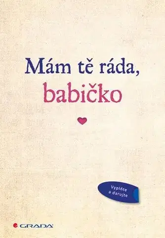 Citáty, výroky, aforizmy, príslovia, porekadlá Mám tě ráda, babičko