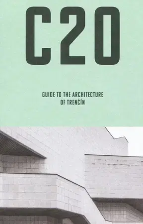Architektúra C20: Guide to the architecture of Trenčín - Martin Zaiček