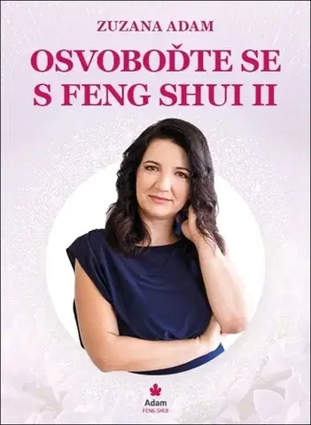 Feng šuej Osvoboďte se s Feng Shui II - Zuzana Adam