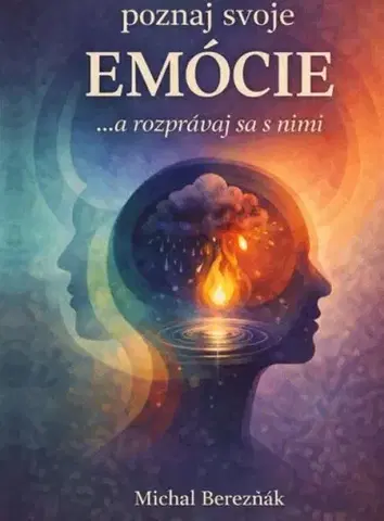 Psychológia, etika Poznaj svoje EMÓCIE a rozprávaj sa s nimi - Michal Berezňák