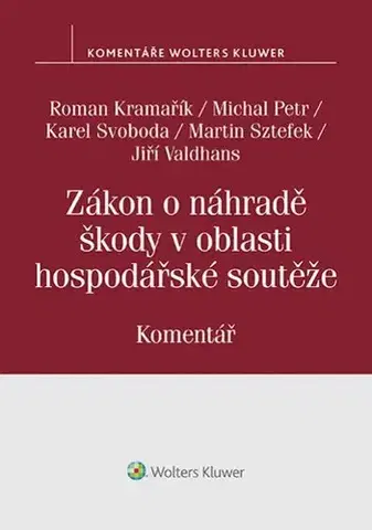 Právo ČR Zákon o náhradě škody v oblasti hospodářské soutěže - Komentář - Kolektív autorov