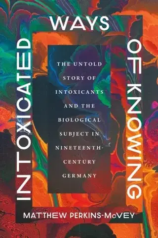 História Intoxicated Ways of Knowing - Matthew Perkins-McVey