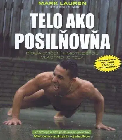 Fitness, cvičenie, kulturistika Telo ako posilňovňa 2. vydanie - Mark Lauren,Joshua Clark