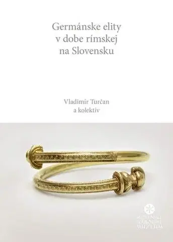 História Germánske elity v dobe rímskej na Slovensku - Vladimír Turčan a kolektív