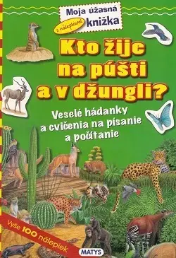 Nalepovačky, vystrihovačky, skladačky Kto žije na púšti a v džungli? - Sibyla Mislovičová