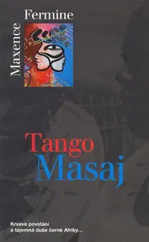 Historické romány Tango Masaj - Maxence Fermine