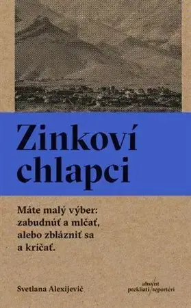 Fejtóny, rozhovory, reportáže Zinkoví chlapci, 2. vydanie - Svetlana Alexijevičová