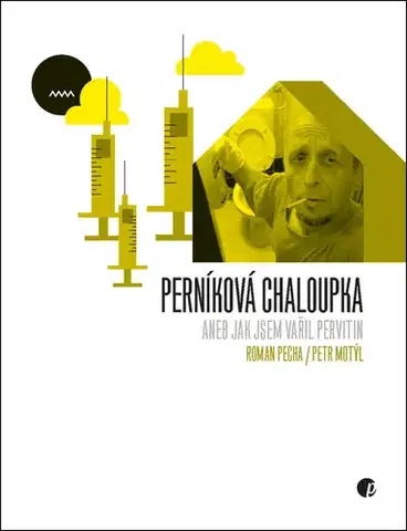 Skutočné príbehy Perníková chaloupka aneb Jak jsem vařil pervitin, 2. vydání - Roman Pecha,Petr Motýl
