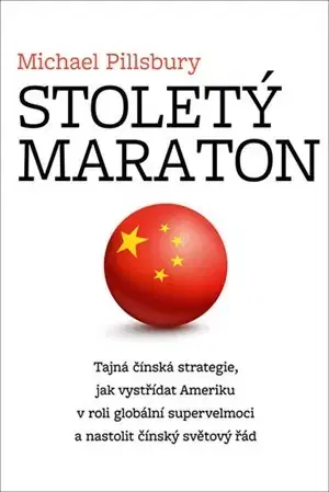 Odborná a náučná literatúra - ostatné Stoletý maraton - Michael Pillsbury,Jan Prokeš