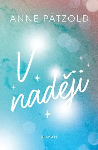 Romantická beletria V naději - Anne Pätzold