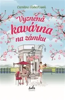 Svetová beletria Vysněná kavárna na zámku - Caroline Roberts