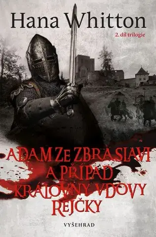 Detektívky, trilery, horory Adam ze Zbraslavi a případ královny vdovy Rejčky - Hana Whitton