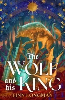 Sci-fi a fantasy The Wolf and His King - Finn Longman
