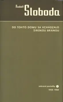 Novely, poviedky, antológie Do tohto domu sa vchádzalo širokou bránou - Rudolf Sloboda
