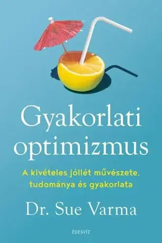 Psychológia, etika Gyakorlati optimizmus - Sue Varma