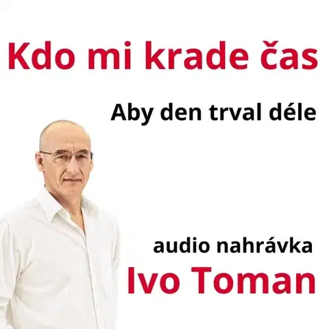 Rozvoj osobnosti Toman Ivo Kdo mi krade čas - Aby den trval déle
