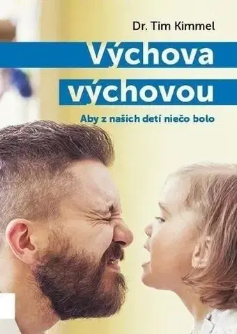 Výchova, cvičenie a hry s deťmi Výchova výchovou - Tim Kimmel