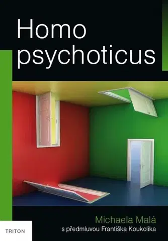 Psychiatria a psychológia Homo psychoticus - Michaela Malá