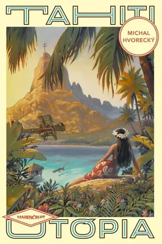 Slovenská beletria Tahiti – Utópia - Michal Hvorecký