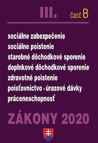 Zákony, zbierky zákonov Zákony 2020 III. B - Zdravotné a sociálne zákony – Úplné znenie k 1.1.2020 (Sociálne, dôchodkové, nemocenské a zdravotné poistenie) - Kolektív autorov