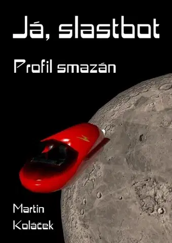 Sci-fi a fantasy Já, Slastbot - Martin Koláček