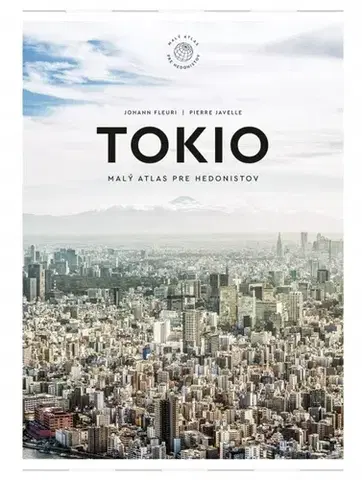 Ázia Tokio: Malý atlas pre hedonistov - Johann Fleuri,Javelle Pierre,Karolína Holmanová