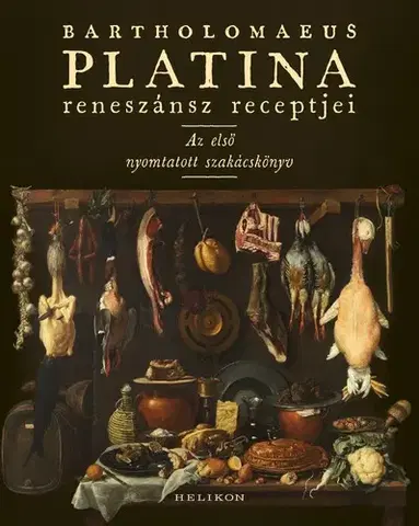 Kuchárky - ostatné Bartholomaeus Platina reneszánsz receptjei - Bartholomaeus Platina