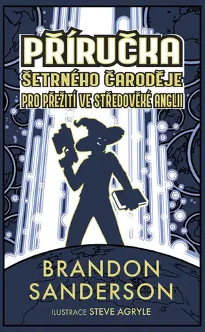 Sci-fi a fantasy Příručka šetrného čaroděje pro přežití ve středověké Anglii - Brandon Sanderson