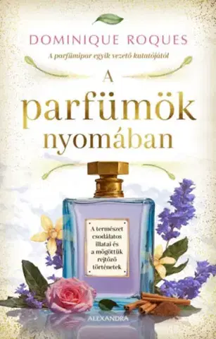 Odborná a náučná literatúra - ostatné A parfümök nyomában - Dominique Roques