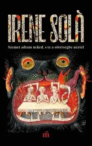 Svetová beletria Szemet adtam neked, s te a sötétségbe néztél - Irene Solá