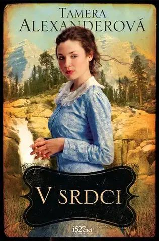 Romantická beletria V srdci - Tamera Alexanderová