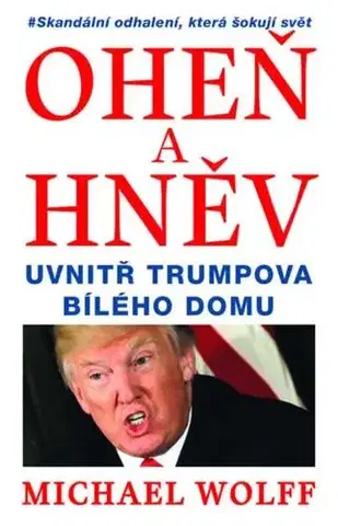 Politológia Oheň a hněv - Michael Wolff