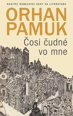 Svetová beletria Čosi čudné vo mne - Orhan Pamuk,Otto Havrila