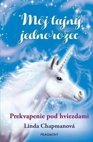 Pre deti a mládež Môj tajný jednorožec 4: Prekvapenie pod hviezdami - Linda Chapmanová