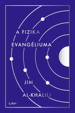 Astronómia, vesmír, fyzika A fizika evangéliuma - Jim Al-Khalili