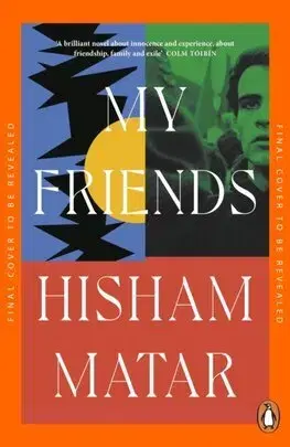 Svetová beletria My Friends - Hisham Matar
