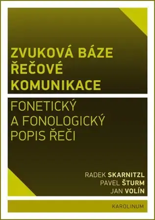 Literárna veda, jazykoveda Zvuková báze řečové komunikace - Radek Skarnitzl,Jan Volín