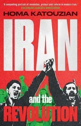 Svetové dejiny, dejiny štátov Iran and the Revolution - Homa Katouzian