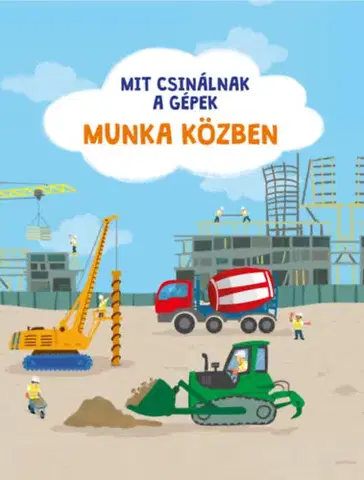 Veda a technika Mit csinálnak a gépek: Munka közben