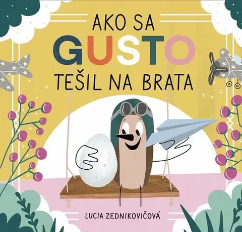 Rozprávky Ako sa Gusto tešil na brata - Lucia Zednikovičová