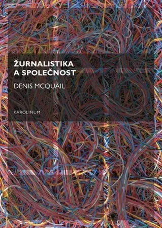 Odborná a náučná literatúra - ostatné Žurnalistika a společnost - Denis McQuail