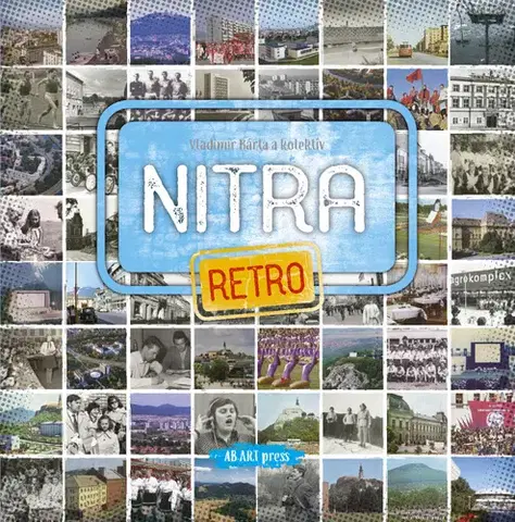 Encyklopédie, obrazové publikácie Nitra retro - Vladimír Bárta